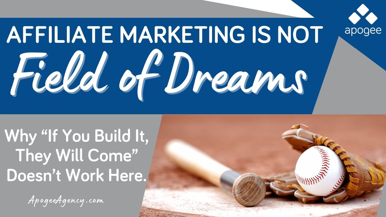 Not Field Work Affiliate Marketing Is Not “Field of Dreams”: Why “If You Build It ...