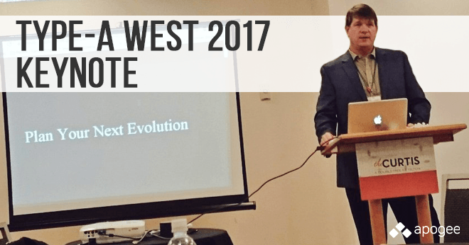 Type-A West 2017 Keynote: Plan Your Next Evolution